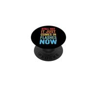 Still Hot It Just Comes in Flashes Now Âge Moyen PopSockets PopGrip Adhésif