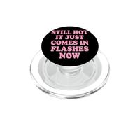 Still Hot It Just Comes in Flashes Now Âge Moyen PopSockets PopGrip pour MagSafe