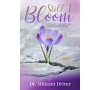 Still I Bloom: Pruned For Purpose, Growing In Grace