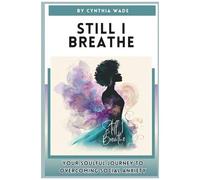 Still I Breathe: A Soulful Guide To Overcoming Social Anxiety With Grace And Presence