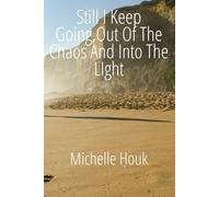 Still I Keep Going: Out of the Chaos, Into the Light