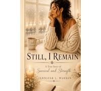 Still, I Remain: A True Story of Survival and Strength