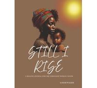 Still I Rise: A Healing Journal for the Strongest Woman I Know
