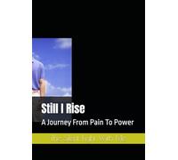 Still I Rise: A Journey From Pain To Power