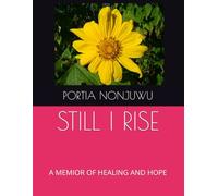 STILL I RISE: A MEMIOR OF HEALING AND HOPE