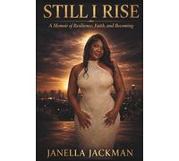 Still I Rise: A Memoir of Resilience, Faith, and Becoming