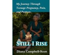 STIll I RISE: My Journey Through Teenage Pregnancy Pain and Purpose