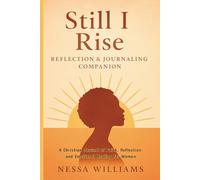 Still I Rise: Reflection & Journaling Companion: A Christian Journal of Faith, Reflection, and Emotional Healing for Women