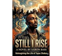 Still I Rise: Reimagining the Life of Tupac Shakur