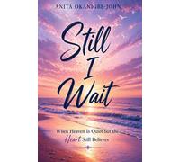 Still I Wait: When Heaven Is Quiet but the Heart Still Believes
