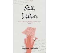 Still, I Wrote Poems on Yearning, Waiting, and What Slips Away.