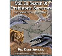 Still in Search of Prehistoric Survivors: The Creatures That Time Forgot?