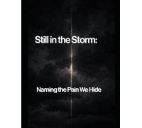 Still in the storm: Naming the pain we hide