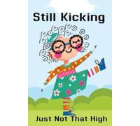 Still Kicking: Just Not as High