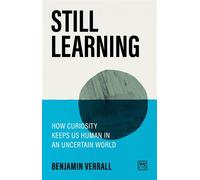 Still Learning How curiosity keeps us human in an uncertain world - Benjamin Verrall - LID Publishing - ebook (ePub) - Livre