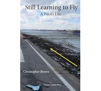Still Learning to Fly: A Pilot's Life