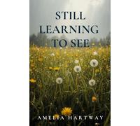 Still Learning to See: A Novel of Self-Discovery