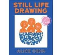 Still Life Drawing by Alice Oehr Alice Oehr (Auteur)