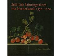 Still-Life Paintings from the Netherlands, 1550 1720