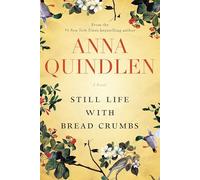 Anna Quindlen – Still Life with Bread Crumbs – Roman – Version originale