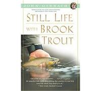 Still Life With Brook Trout John Gierach (Auteur)