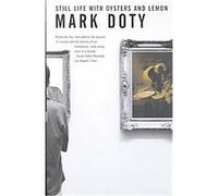 Still Life With Oysters and Lemon Mark Doty (Auteur)