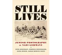 Still Lives: Jewish Photography in Nazi Germany