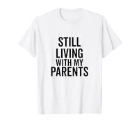 Still Living with My Parents Humour drôle Adulte T-Shirt