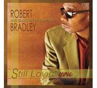 Robert Bradley & Blackwa – Still Lovin' You – Vanguard