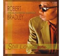 Still Lovin' You by Robert Bradley's Blackwater Surprise (2013-05-03)