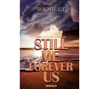Still Me Forever Us: Tome 3 - A la vie, à l'amour