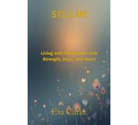Still Me: Living with Parkinson’s with Strength, Hope, and Heart