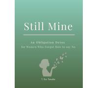 Still Mine: An Obligation Detox for Women Who Forget How to Say No