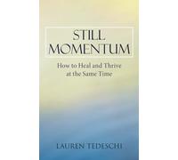 Still Momentum: How to Heal and Thrive at the Same Time