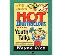 Still More Hot Illustrations for Youth Talks Wayne Rice (Auteur)
