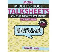 Still More Middle School Talksheets on the New Testament, Epic Bible Stories, Talksheets Series David Lynn (Auteur)