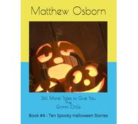 Still More! Tales to Give You The Grimm Chills: Book #4 - Ten Spooky Halloween Stories