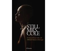 Still Mrs. Cole: A Story of Love, Faith, and Difficult Choices in Marriage
