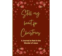 Still My Heart for Christmas: A Journal to Rest in the Wonder of Jesus