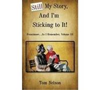 Still My Story, and I'm Sticking to It!: Fennimore...as I Remember, Volume III Nelson, Tom (Auteur)