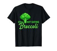 Still Not Eating Brocoli Funny Anti Vegan T-Shirt