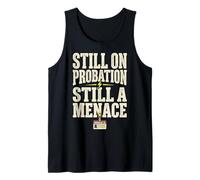 Still on Probation Still A Menace Humor Funny Saying Débardeur