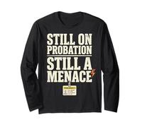 Still on Probation Still A Menace Humor Funny Saying Manche Longue