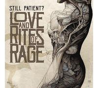 Still Patient? - Love and Rites of Rage [Import]