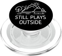 Still Plays Outside Fun Outdoors Camper Hiking Hiker Camping PopSockets PopGrip pour MagSafe