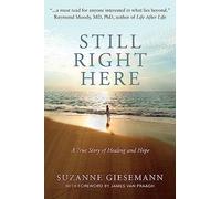 Still Right Here: A True Story of Healing and Hope