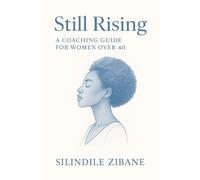 Still Rising: A Coaching Guide for Women Over 40