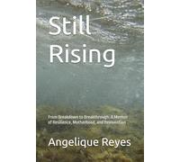 Still Rising: From Breakdown to Breakthrough: A Memoir of Resilience, Motherhood, and Reinvention