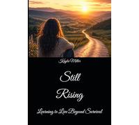 Still Rising: Learning to Live Beyond Survival