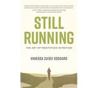 Still Running: The Art of Meditation in Motion